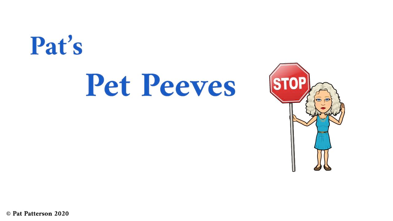 Pat's Pet Peeves